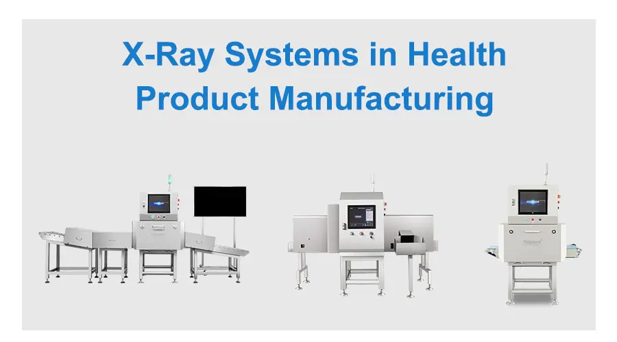 X-ray inspection systems for health product manufacturing – tablets, capsules, and powders