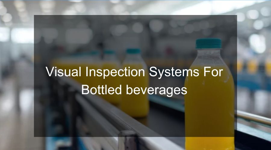 Visual inspection system checking canned beverages