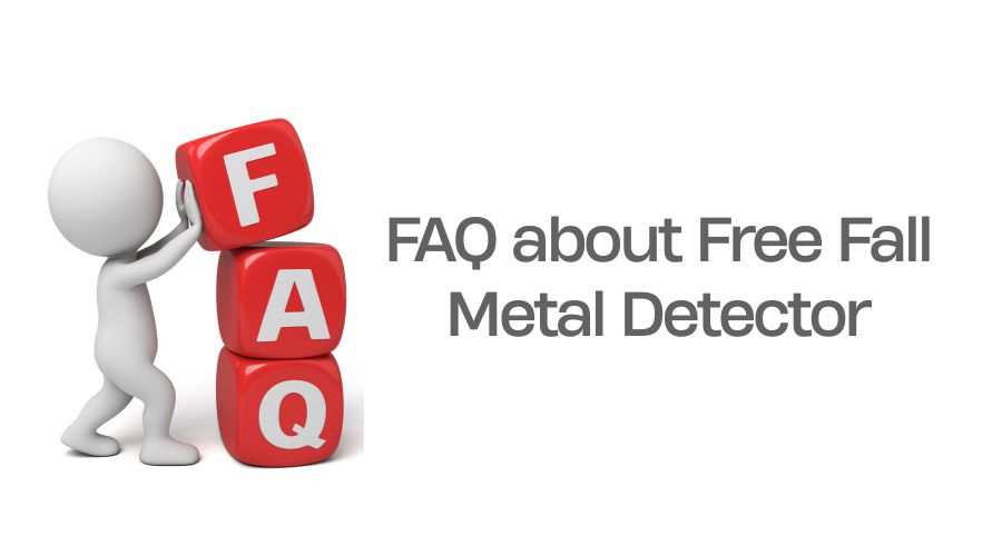 Frequently asked questions graphic for free fall metal detector applications and maintenance