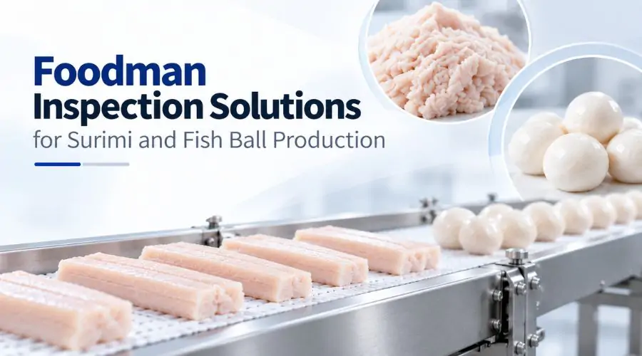 Foodman integrated inspection solutions for surimi and fish ball production lines